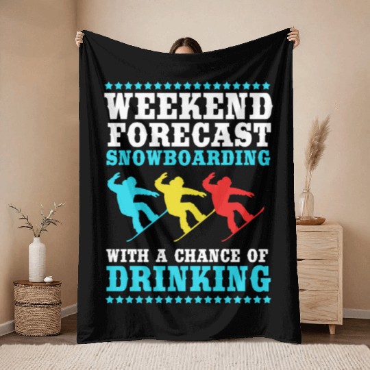 Weekend Forecast Drinking Snowboarding Snowboarder Throw Blankets