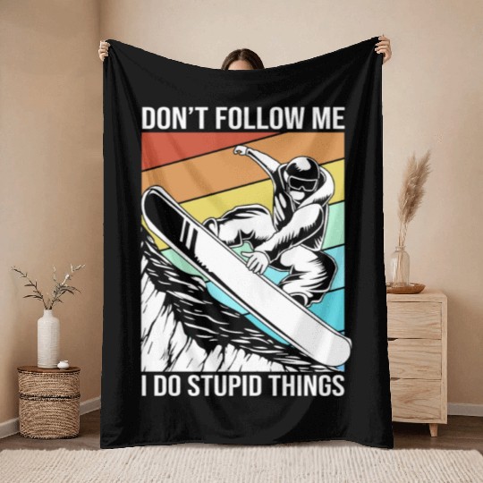 Dont Follow Me I Do Stupid Things Snowboarding Throw Blankets