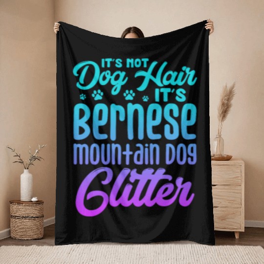It's Not Dog Hair Its Bernese Mountain Dog Glitter Throw Blankets
