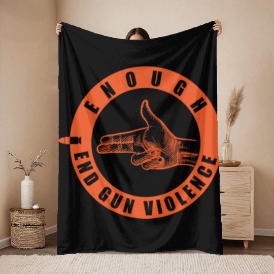 Funny Wear Orange Enough End Gun Violence Throw Blankets