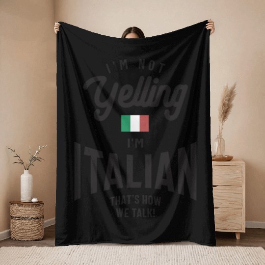 I'm not yelling I'm Italian Funny Italian Pride Throw Blankets