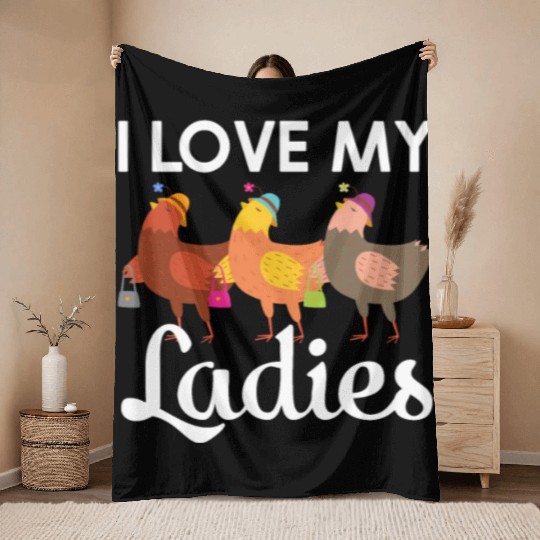 I Love My Ladies Chicken Chicks Chickens Throw Blankets