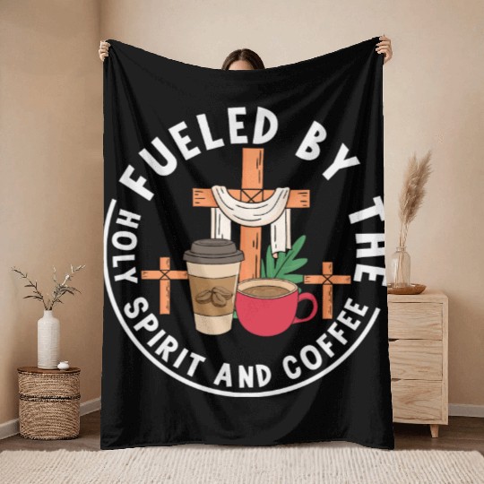 Fueled by the Holy Spirit and Coffee Throw Blankets