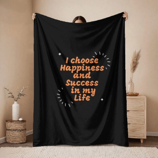 I choose Happiness and Success in my Life Throw Blankets