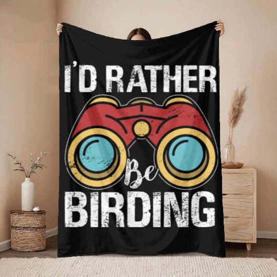 I'd Rather Be Birding Bird Lover Birdwatching Throw Blankets