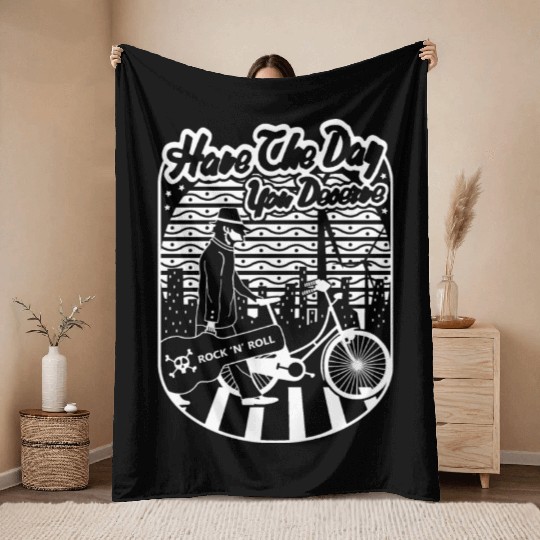 Have the day you deserve Throw Blankets