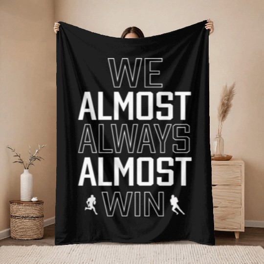 We Almost Always Almost Win Sunday Football Lover Throw Blankets