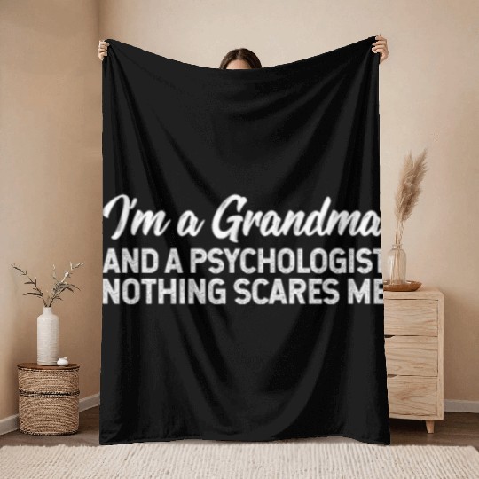 I'm A Grandma And A Psychologist Nothing Scares Me Throw Blankets