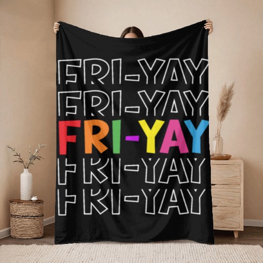 Fri-Yay Teacher Weekend Fri Yay Student Friday Throw Blankets