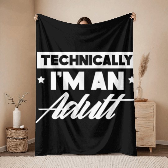 Technically I'm An Adult Adulting Birthday Throw Blankets