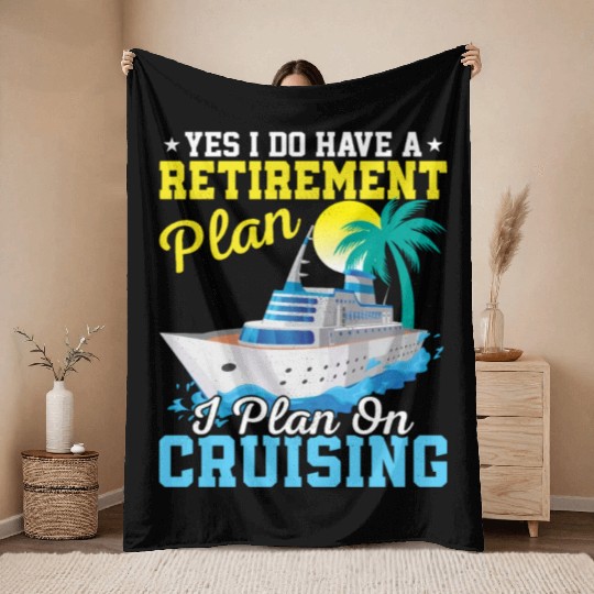 Yes I Do Have A Retirement Plan I Plan On Cruising Throw Blankets