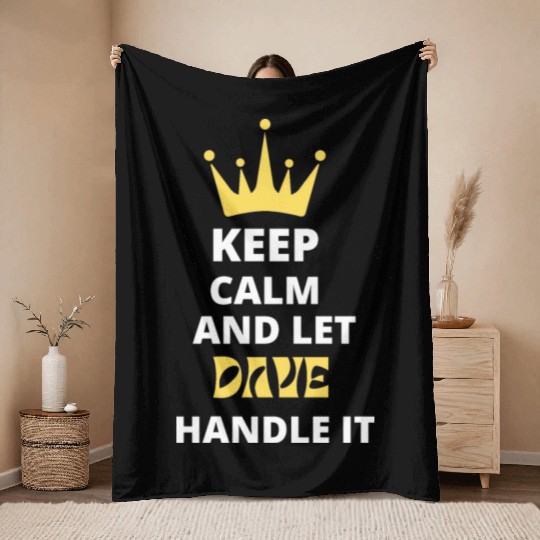 Keep Calm and Let Dave Throw Blankets