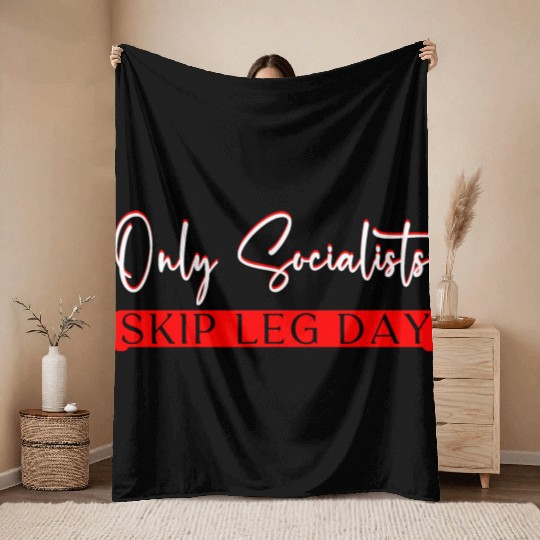Only Socialists Skip Leg Day 3 Throw Blankets
