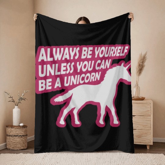 unicorn always be yourself Throw Blankets
