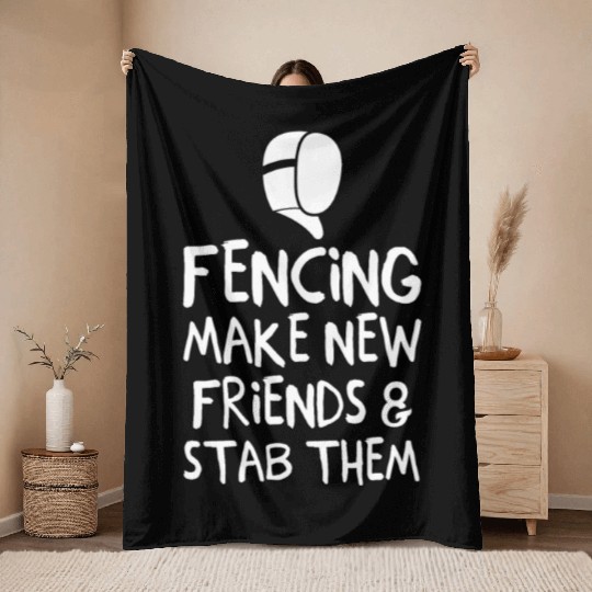 Fencing Make New Friends and Stab Them Fencing Throw Blankets