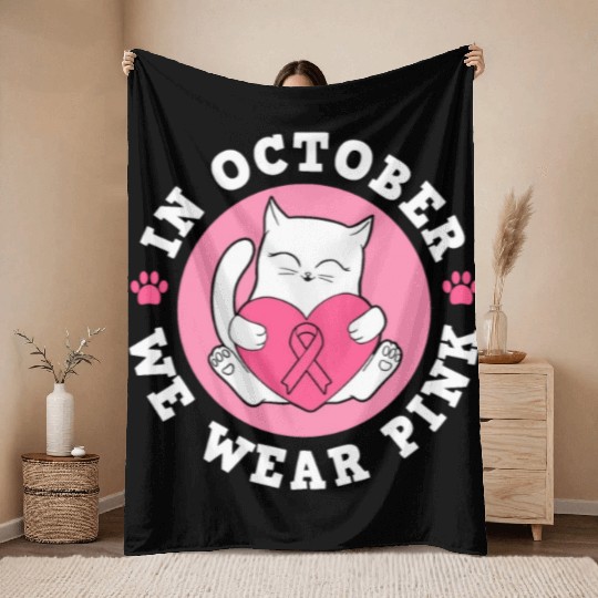 In October We Wear Pink Breast Cancer Warrior Cat Throw Blankets