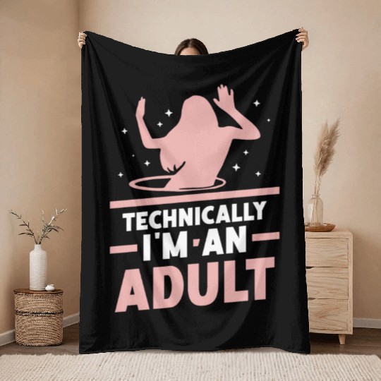 Technically I'm An Adult Girl Birthday Adulting Throw Blankets