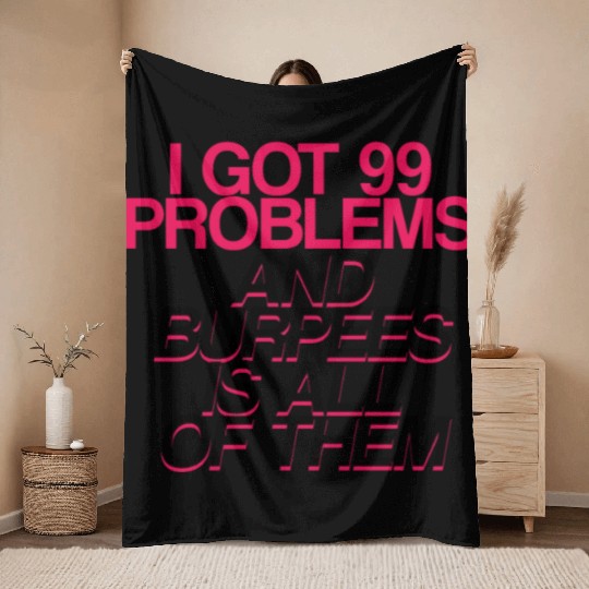 I Got 99 Problems And Burpees Is All Of Them 2 Throw Blankets