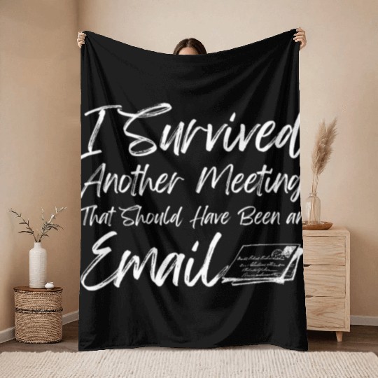 I Survived Another Meeting Throw Blankets