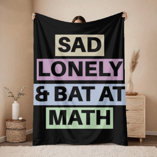 Sad Lonely And Bad At Math, Funny styles, Throw Blankets