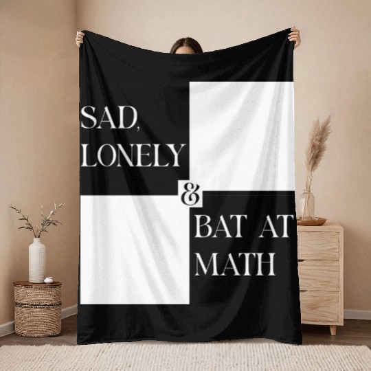 Sad Lonely And Bad At Math, Funny styles, Throw Blankets