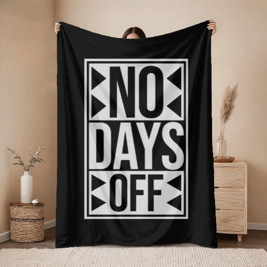 no days off quote Throw Blankets