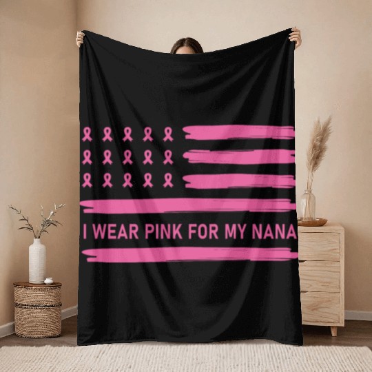 I Wear Pink For My Nana Breast Cancer Awareness Throw Blankets