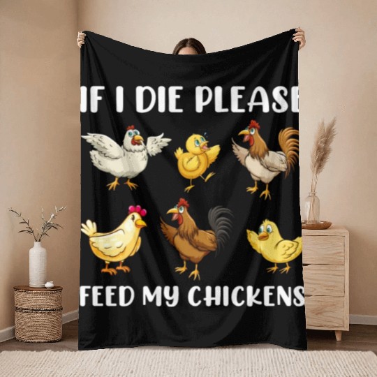If I Die Please Feed My Chickens Throw Blankets