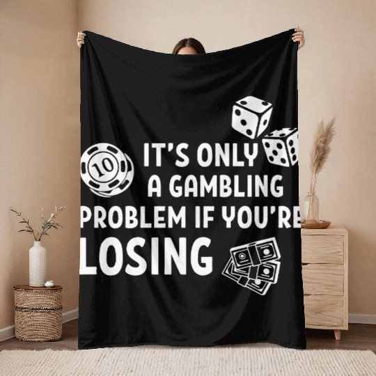 It's Only A Gambling Throw Blankets
