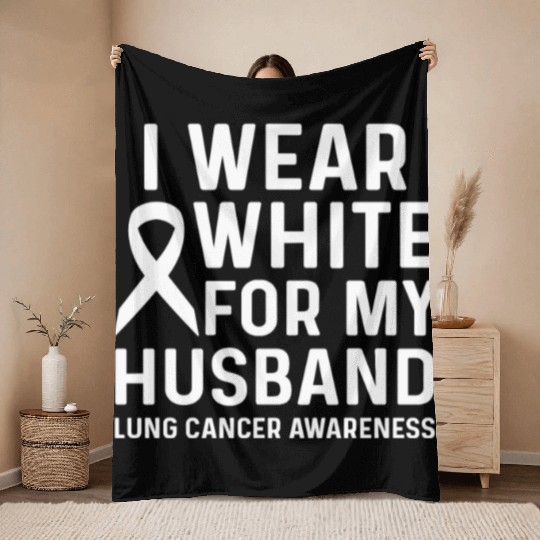 I Wear White for My Husband Lung Cancer Awareness Throw Blankets