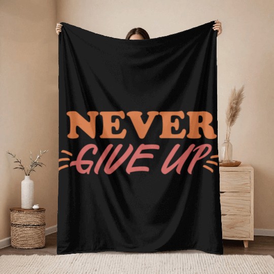 never give up Throw Blankets