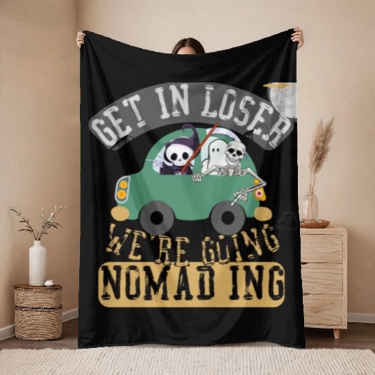 Get in loser we're going nomading Throw Blankets