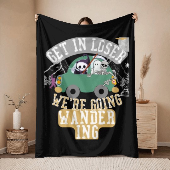 Get in loser we're going wandering Throw Blankets