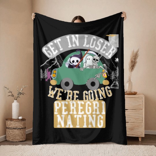 Get in loser we're going peregrinating Throw Blankets
