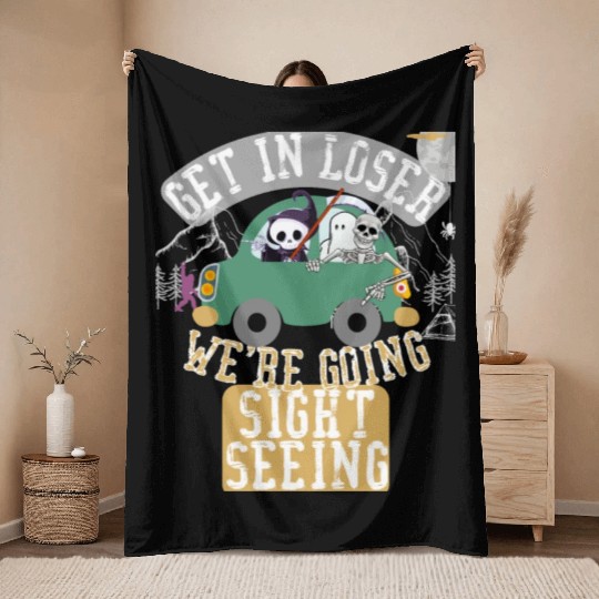 Get in loser we're going sightseeing Throw Blankets