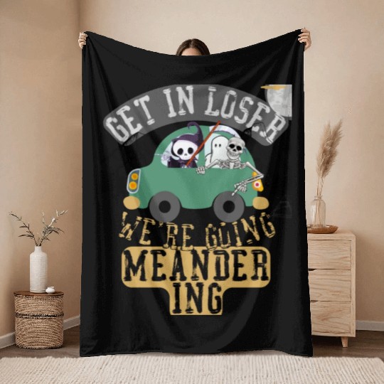 Get in loser we're going meandering Throw Blankets