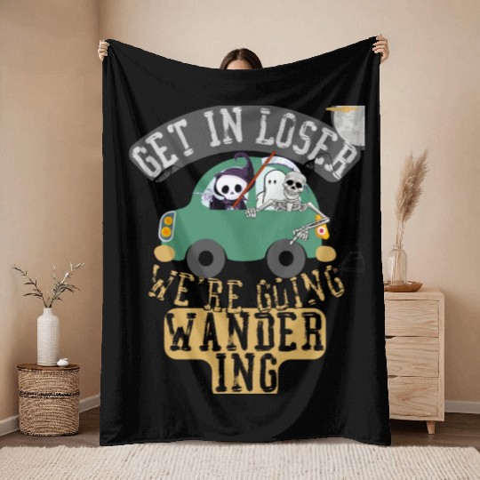 Get in loser we're going wandering Throw Blankets