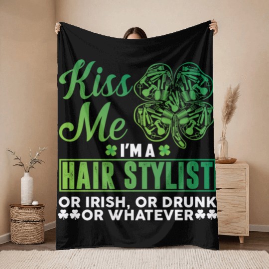 Kiss Me I'm A Hairstylist Or Irish Drunk Whatever Throw Blankets