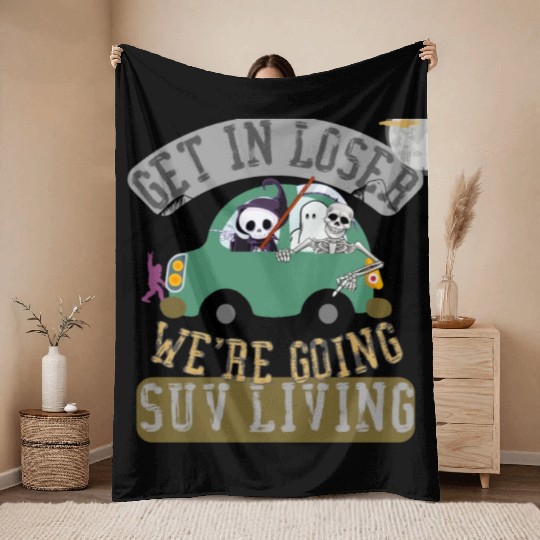 Get in loser we're going suv living Throw Blankets