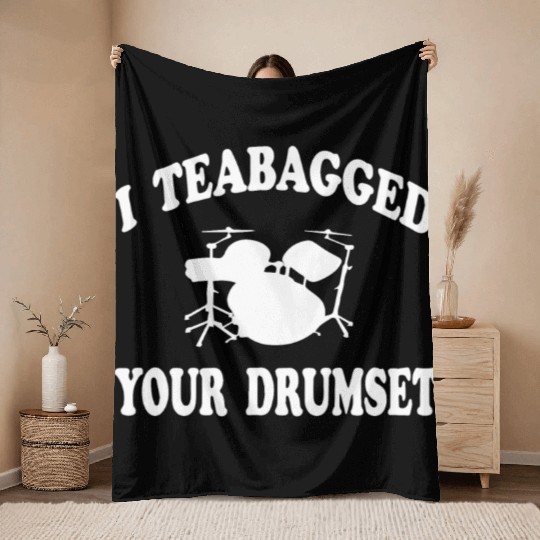 I Teabagged Your Drumset Step Brothers Throw Blankets