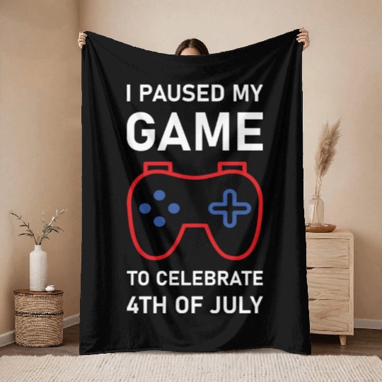 4th of july Gamer I paused my game to Celebrate Throw Blankets