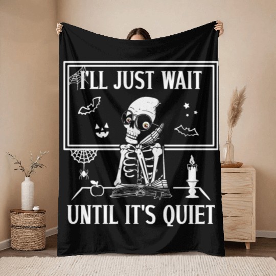 Halloween Teacher I'll Just Wait Until It's Quiet Throw Blankets