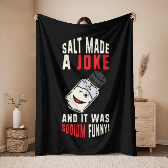 Salt Made A Joke Science Teacher Chemistry Joke Throw Blankets