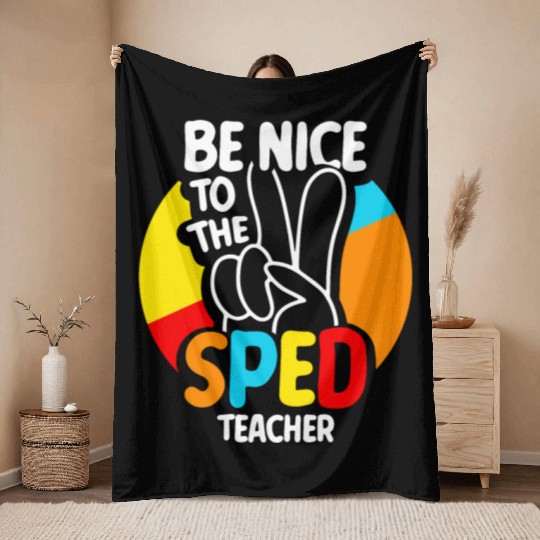 Be Nice To The Sped Teacher Special Education Cute Throw Blankets