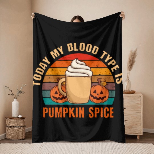 My Blood Is Pumpkin Spice Fall Autumn Halloween Throw Blankets