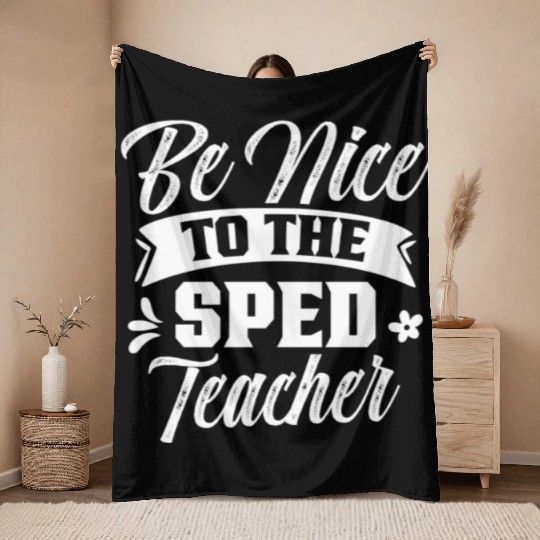 Be Nice To The Sped Teacher Cute Special Education Throw Blankets