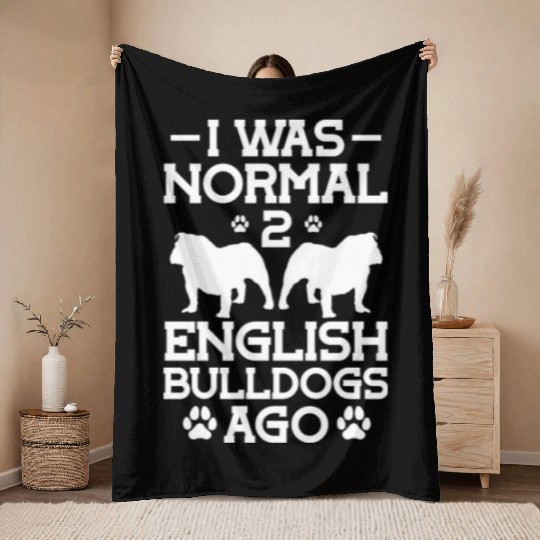 I Was Normal 2 English Bulldogs Ago Throw Blankets