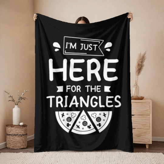 I'm Just Here For The Triangles Pizza Making Throw Blankets