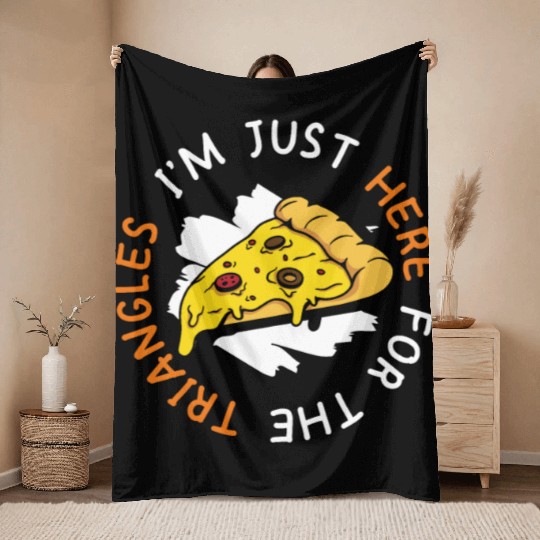 I'm Just Here For The Triangles Pizza Making Throw Blankets