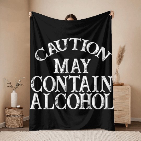 Caution May Contain Alcohol Throw Blankets